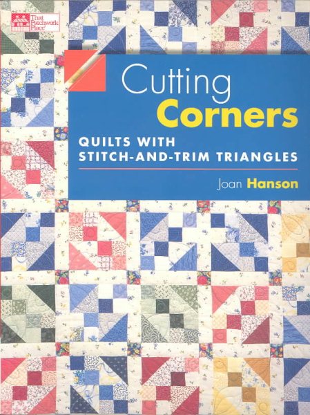 Cutting Corners: Quilts with Stitch-and-Trim Triangles