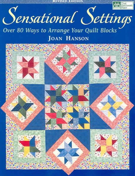 Sensational Settings: Over 80 Ways to Arrange Your Quilt Blocks cover