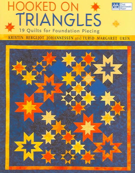 Hooked on Triangles: 19 Quilts for Foundation Piecing