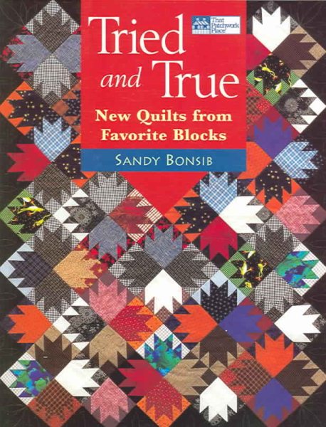 Tried And True: New Quilts From Favorite Blocks cover