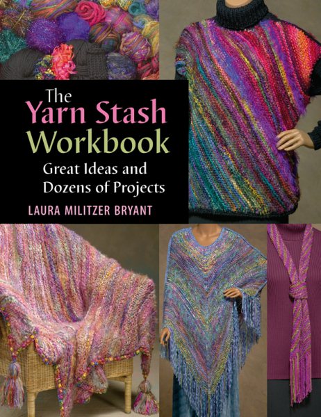 The Yarn Stash Workbook: Great Ideas And Dozens of Projects cover