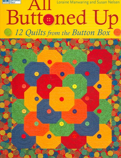 All Buttoned Up: 12 Quilts from the Button Box (That Patchwork Place) cover