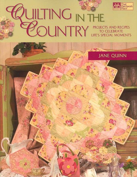 Quilting in the Country: Projects and Recipes to Celebrate Life's Special Moments