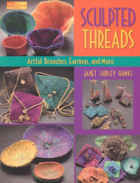 Sculpted Threads: Artful Brooches, Earrings and More (That Patchwork Place) cover