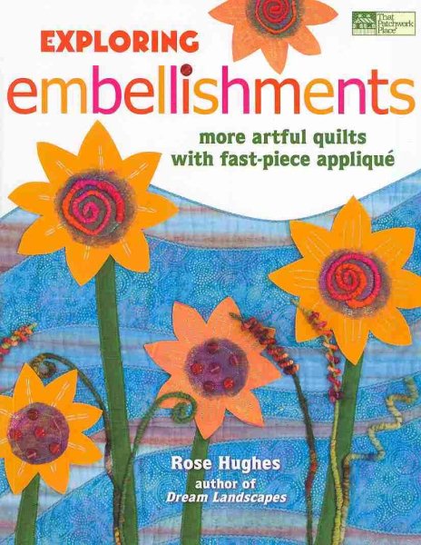 Exploring Embellishments: More Artful Quilts with Fast-Piece Appliqué cover