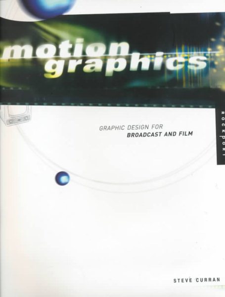 Motion Graphics: Graphic Design for Broadcast and Film