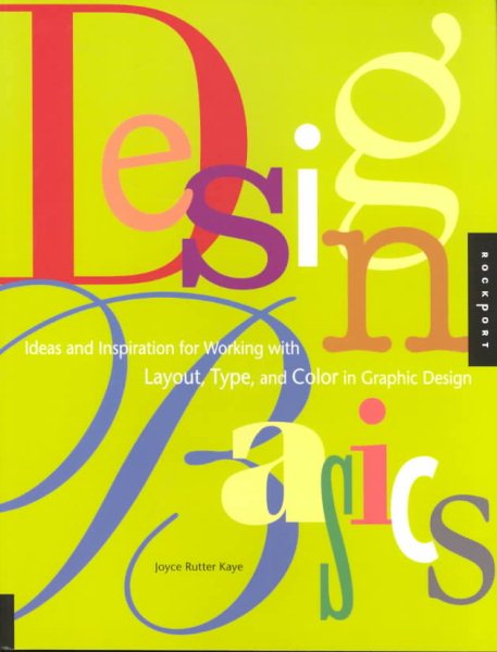 Design Basics: Ideas and Inspiration for Working with Layout, Type, and Color in Graphic Design (Graphic Idea Resource)
