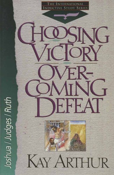 Choosing Victory Over-Coming Defeat (International Inductive Study) cover