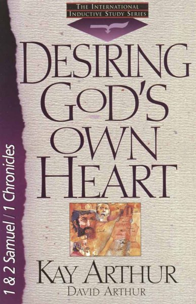 Desiring God's Own Heart: 1And 2 Samuel/1 Chronicles (The International Inductive Study Series) cover