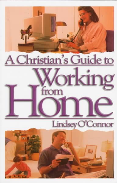 A Christian's Guide to Working from Home: Formerly - Working at Home cover