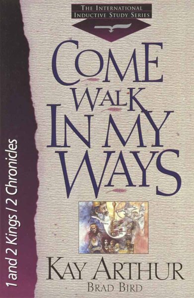 Come Walk in My Ways: 1 And 2 Kings with 2 Chronicles (The International Inductive Study Series) cover