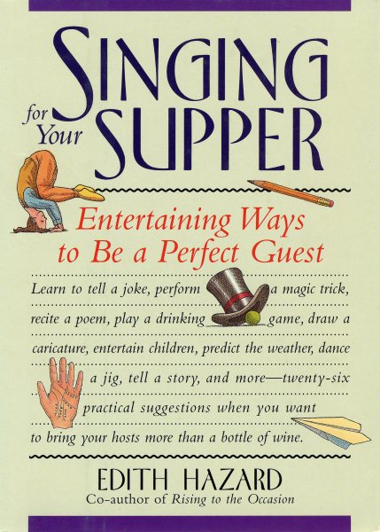 Singing for Your Supper: Entertaining Ways to Be a Perfect Guest cover