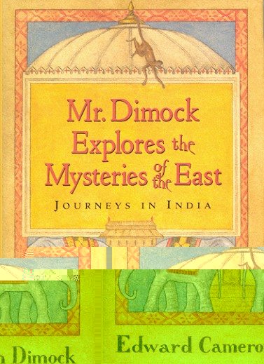 Mr. Dimock Explores the Mysteries of the East: Journeys in India cover