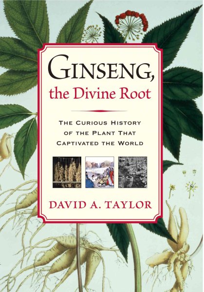 Ginseng, the Divine Root: The Curious History of the Plant That Captivated the World cover