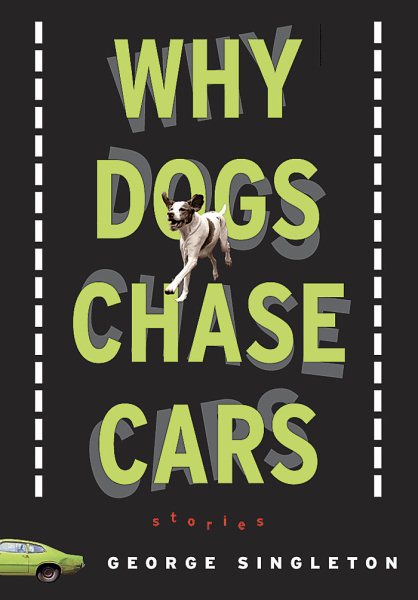 Why Dogs Chase Cars: Tales of a Beleaguered Boyhood (Shannon Ravenel Books (Paperback)) cover