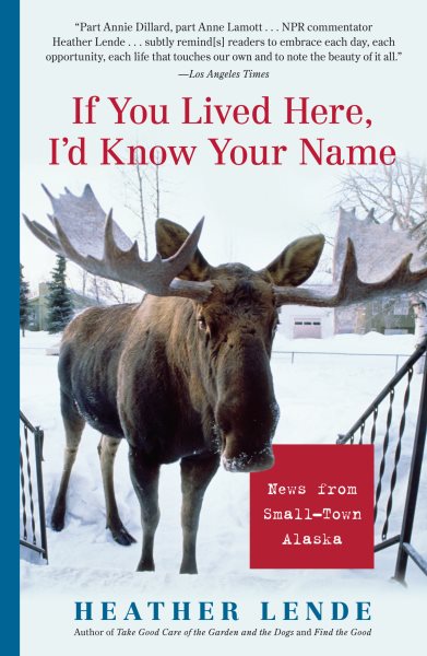 If You Lived Here, I'd Know Your Name: News from Small-Town Alaska cover