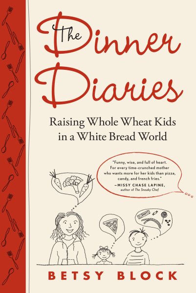 The Dinner Diaries: Raising Whole Wheat Kids in a White Bread World cover