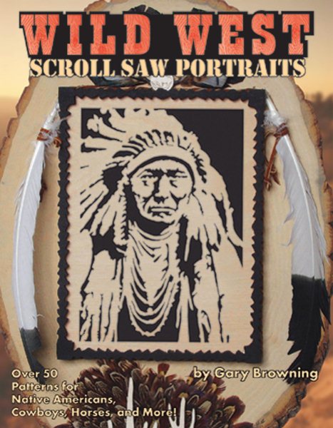 Scroll Saw Portraits from the Wild West: Over 50 Patterns for Native Americans, Cowboys, and Buffalo cover