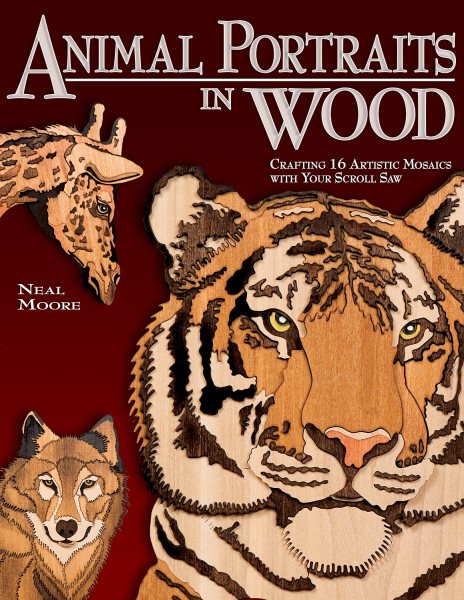 Animal Portraits in Wood: Crafting 16 Artistic Mosaics with Your Scroll Saw cover