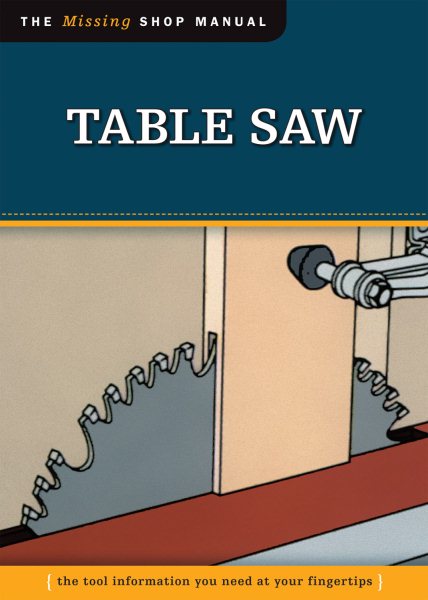 Table Saw (Missing Shop Manual): The Tool Information You Need at Your Fingertips cover