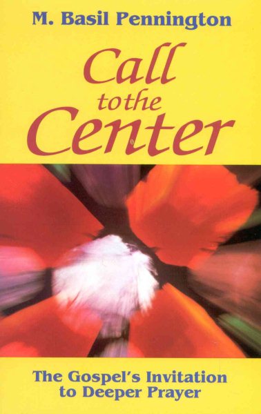 Call to the Center: The Gospel's Invitation to Deeper Prayer cover