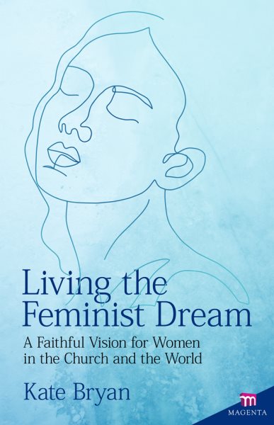 Living the Feminist Dream: A Faithful Vision for Women in the Church and the World (English Edition) (Magenta) cover