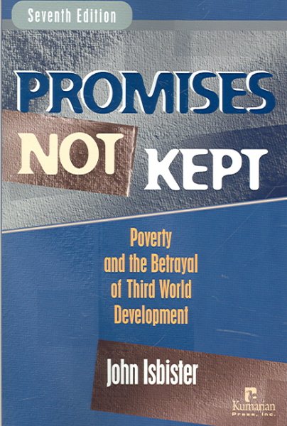 Promises Not Kept: Poverty and The Betrayal of Third World Development cover