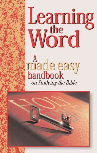 Learning The Word: A Made Easy Handbook On Studying The Bible