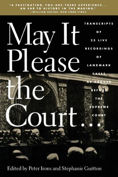 May It Please the Court: The Most Significant Oral Arguments Made Before the Supreme Court Since 1955 cover