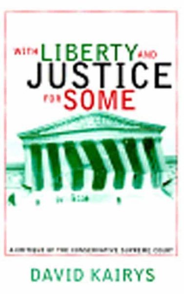With Liberty and Justice for Some: A Critique of the Conservative Supreme Court cover