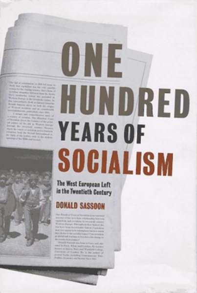 One Hundred Years of Socialism: The West European Left in the Twentieth Century cover