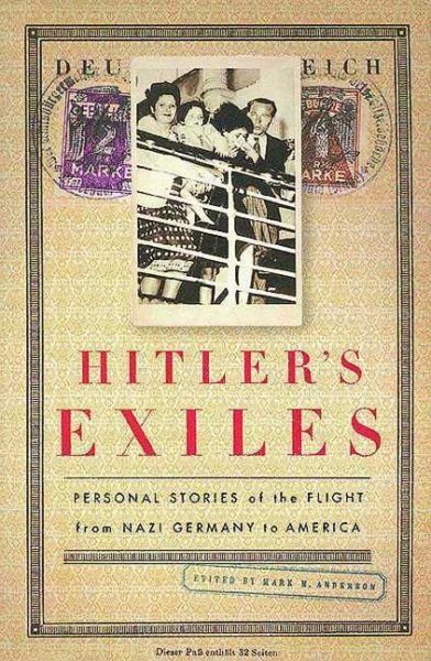Hitler's Exiles: Personal Stories of the Flight from Nazi Germany to America cover