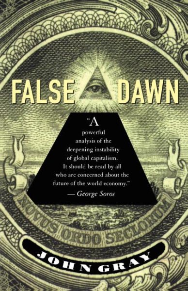 False Dawn: The Delusions of Global Capitalism cover