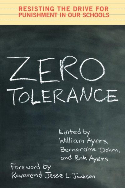Zero Tolerance: Resisting the Drive for Punishment in Our Schools :A Handbook for Parents, Students, Educators, and Citizens cover