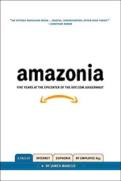 Amazonia: Five Years at the Epicenter of the Dot.Com Juggernaut