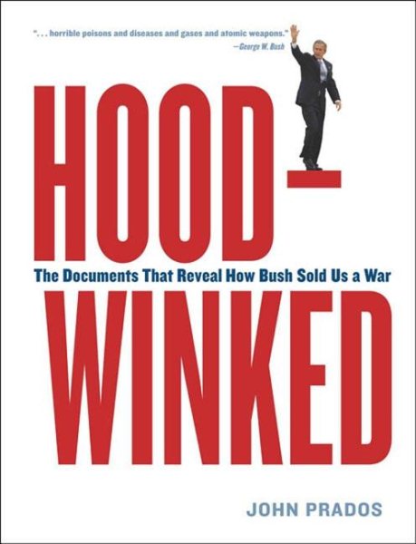 Hoodwinked: The Documents That Reveal How Bush Sold Us a War cover