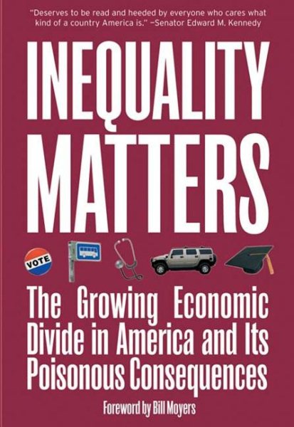 Inequality Matters: The Growing Economic Divide In America And Its Poisonous Consequences cover