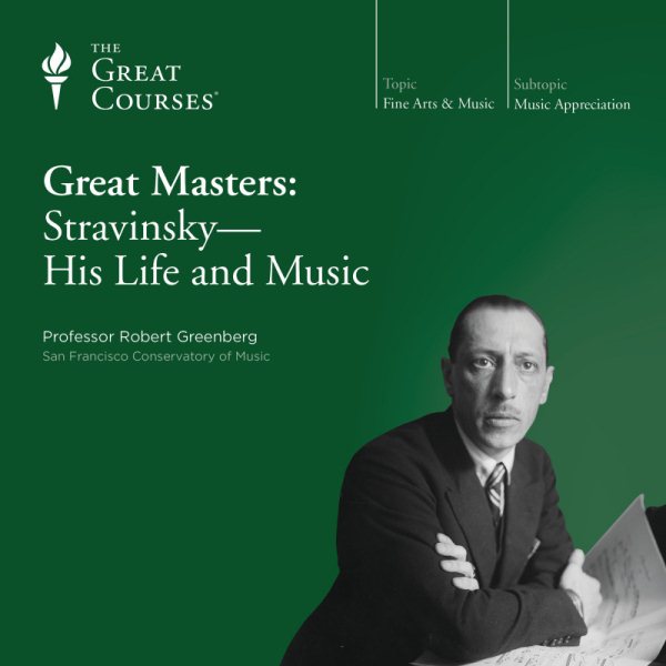 The Great Courses: Great Masters: Stravinsky - His Life and Music cover