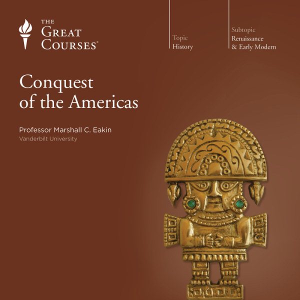 Conquest of the Americas Part 1 & 2 (The Great Courses - Modern History) cover