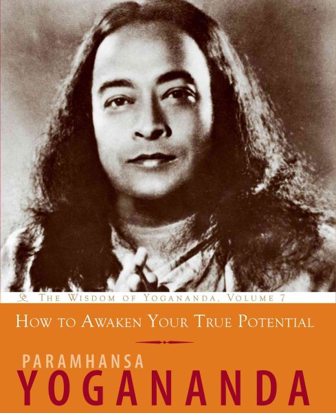 How to Awaken Your True Potential: The Wisdom of Yogananda cover