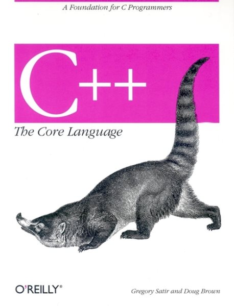 C++ The Core Language: A Foundation for C Programmers (Nutshell Handbooks) cover