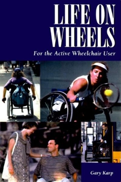 Life on Wheels: For the Active Wheelchair User: For the Active Wheelchair User (Patient Centered Guides)