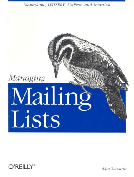 Managing Mailing Lists: Majordomo, LISTSERV, Listproc, and SmartList cover