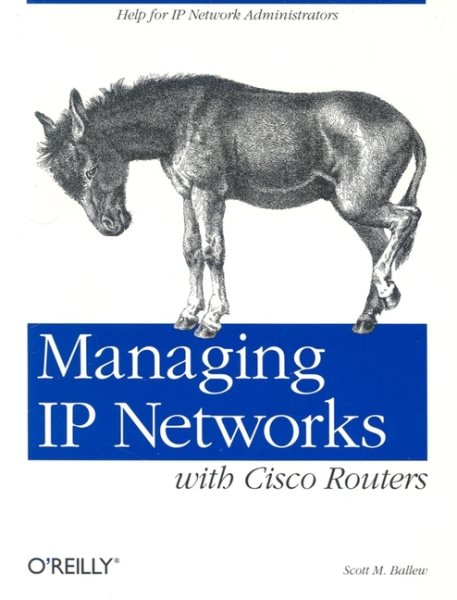 Managing IP Networks with Cisco Routers: Help for IP Network Administrators