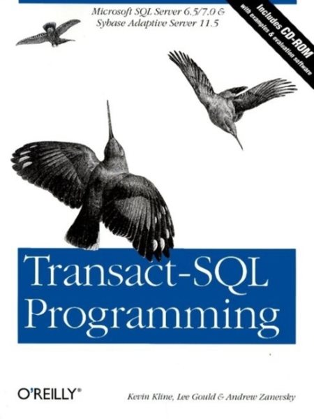 Transact-SQL Programming: Covers Microsoft SQL Server 6.5 /7.0 and Sybase Adaptive Server 11.5
