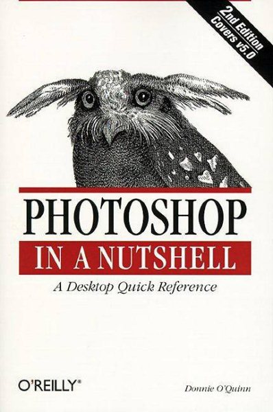 Photoshop in a Nutshell: A Desktop Quick Reference (In a Nutshell (O'Reilly))