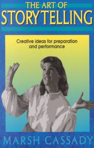 The Art of Storytelling: Creative Ideas for Preparation and Performance cover