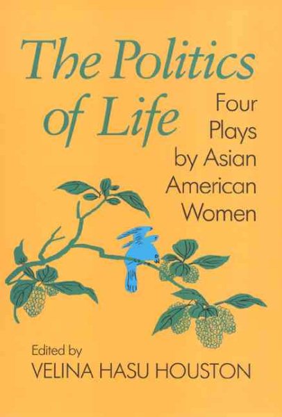 The Politics Of Life (Asian American History & Cultu)
