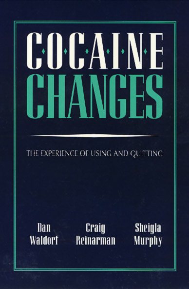 Cocaine Changes: The Experience of Using and Quitting (Health Society And Policy) cover