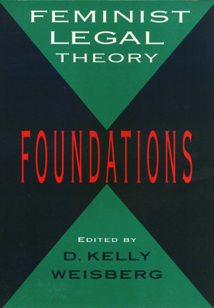 Feminist Legal Theory: Foundations (Women In The Political Economy)